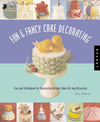 Fun and Fancy Cake Decorating(English, Paperback, Sullivan Kate)