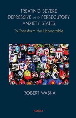 Treating Severe Depressive and Persecutory Anxiety States(English, Electronic book text, Waska Robert)