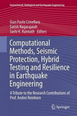 Computational Methods, Seismic Protection, Hybrid Testing and Resilience in Earthquake Engineering; A Tribute to the Research Contributions of Prof. Andrei Reinhorn(English, Electronic book text, unknown) Computational Methods, Seismic Protection, Hybrid Testing and Resilience in Earthquake Engineering; A Tribute to the Research Contributions of Prof. Andrei Reinhorn(English, Electronic book text, unknown)