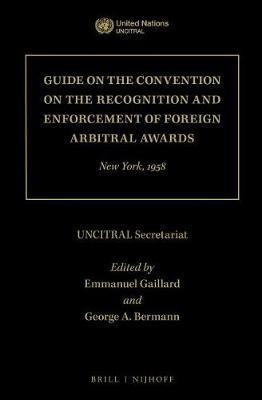 Guide on the Convention on the Recognition and Enforcement of Foreign Arbitral Awards(English, Electronic book text, Secretariat Uncitral)