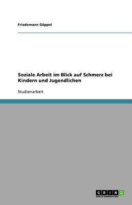 Soziale Arbeit im Blick auf Schmerz bei Kindern und Jugendlichen(German, Paperback, Goeppel Friedemann)