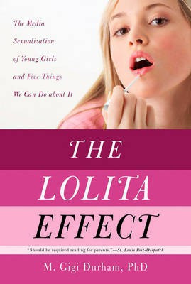 The Lolita Effect(English, Electronic book text, Durham M. Gigi, Ph.D.)