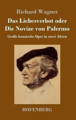 Das Liebesverbot oder Die Novize von Palermo(German, Hardcover, Wagner Richard)