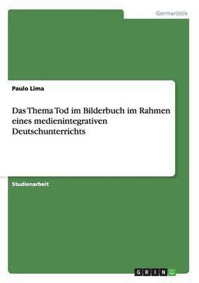 Das Thema Tod im Bilderbuch im Rahmen eines medienintegrativen Deutschunterrichts(German, Paperback, Lima Paulo)