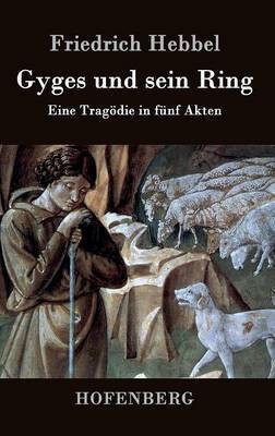 Gyges und sein Ring(German, Hardcover, Hebbel Friedrich)