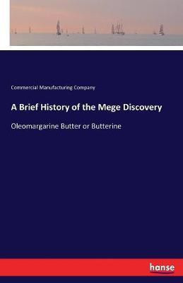 A Brief History of the Mege Discovery(English, Paperback, Manufacturing Company Commercial)