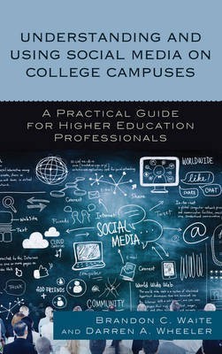 Understanding and Using Social Media on College Campuses(English, Paperback, Waite Brandon C.)