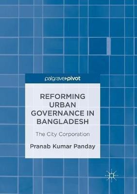 Reforming Urban Governance in Bangladesh(English, Paperback, Panday Pranab Kumar)