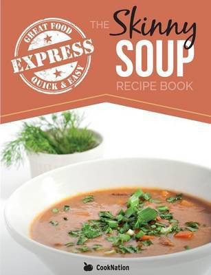 The Skinny Express Soup Recipe Book(English, Paperback, Cooknation)