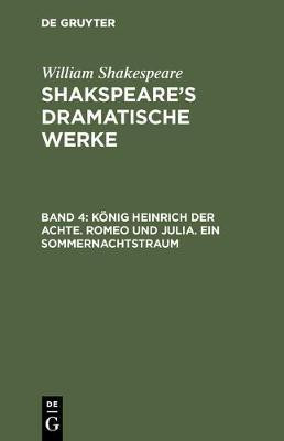 Koenig Heinrich der Achte. Romeo und Julia. Ein Sommernachtstraum(German, Hardcover, Shakespeare William)