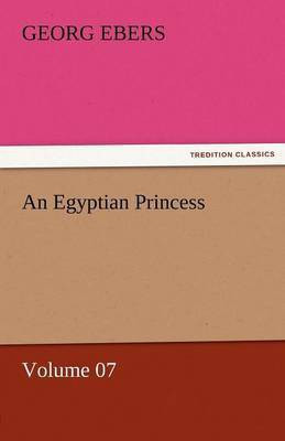 An Egyptian Princess - Volume 07(English, Paperback, Ebers Georg)