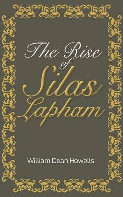The Rise of Silas Lapham(English, Hardcover, Howells William Dean)