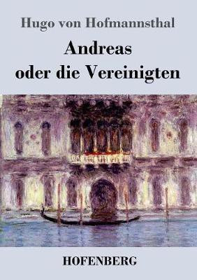 Andreas oder die Vereinigten(German, Paperback, Hofmannsthal Hugo Von)