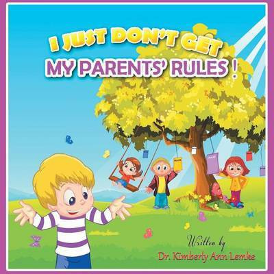 I Just Don't Get My Parents' Rules(English, Paperback, Lemke Dr. Kimberly Ann)