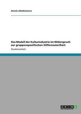 Das Modell der Kulturindustrie im Widerspruch zur gruppenspezifischen Differenziertheit(German, Paperback, Klinkhammer Dennis)