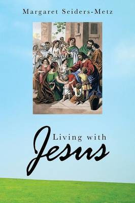 Living with Jesus(English, Paperback, Seiders-Metz Margaret)