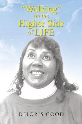 Walking on the Higher Side of Life(English, Paperback, Good Deloris)