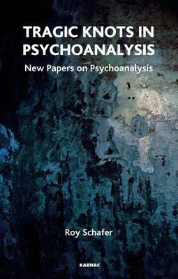 Tragic Knots in Psychoanalysis(English, Electronic book text, Schafer Roy)