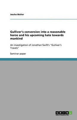 Gulliver's conversion into a reasonable horse and his upcoming hate towards mankind(English, Paperback, Walter Jascha)