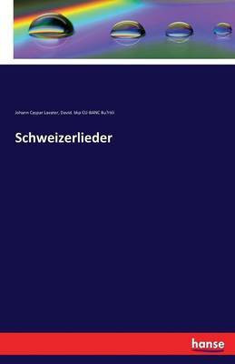 Schweizerlieder(German, Paperback, Lavater Johann Caspar)