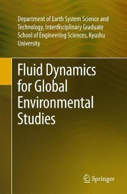 Fluid Dynamics for Global Environmental Studies(English, Paperback, Interdis.Grad Sch Engg Sci, Kyushu Univ. Dept. Earth Sys Sci. Tech.,)