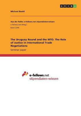 The Uruguay Round and the WTO. The Role of Justice in International Trade Negotiations(English, Paperback, Boehl Michael)