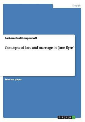 Concepts of love and marriage in 'Jane Eyre'(English, Paperback, Gross-Langenhoff Barbara)