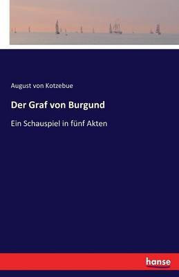 Der Graf von Burgund(German, Paperback, Kotzebue August Von)