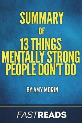 Summary of 13 Things Mentally Strong People Don't Do(English, Paperback, Fastreads)