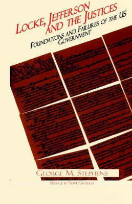 Locke, Jefferson, and the Justices, Foundations and Failures of the USG(English, Hardcover, Stephens George M.)