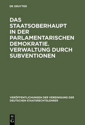 Das Staatsoberhaupt in Der Parlamentarischen Demokratie. Verwaltung Durch Subventionen(German, Hardcover, unknown)