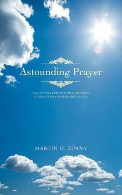 Astounding Prayer(English, Paperback, Opany Martin O.)