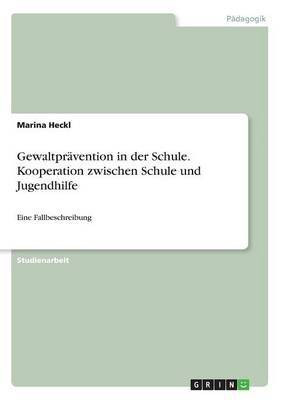 Gewaltpravention in der Schule. Kooperation zwischen Schule und Jugendhilfe(German, Paperback, Heckl Marina)