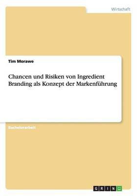 Chancen und Risiken von Ingredient Branding als Konzept der Markenfuehrung(German, Paperback, Morawe Tim)