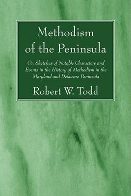 Methodism of the Peninsula(English, Paperback, Todd Robert W)