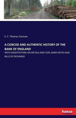 A Concise and Authentic History of the Bank of England(English, Paperback, Fortune E F Thomas)