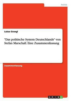 Das politische System Deutschlands von Stefan Marschall. Eine Zusammenfassung(German, Paperback, Grangl Lukas)