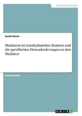 Mediation im interkulturellen Kontext und die spezifischen Herausforderungen an den Mediator(German, Paperback, Heine Sarah)