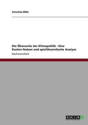 Die OEkonomie der Klimapolitik - Eine Kosten-Nutzen und spieltheoretische Analyse(German, Paperback, Biller Sebastian)