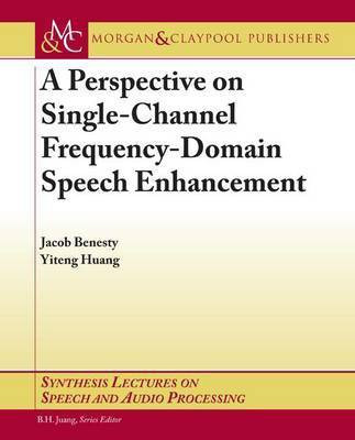 A Perspective on Single-Channel Frequency-Domain Speech Enhancement(English, Electronic book text, Benesty Jacob)