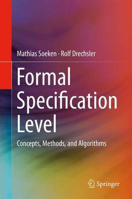 Formal Specification Level; Concepts, Methods, and Algorithms(English, Electronic book text, unknown)
