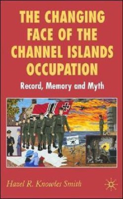 The Changing Face of the Channel Islands Occupation(English, Hardcover, Knowles Smith Hazel)