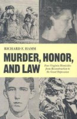 Murder, Honor and Law(English, Paperback, Hamm Richard F.)