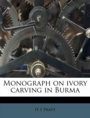 Monograph on Ivory Carving in Burma(English, Paperback, Pratt H S)