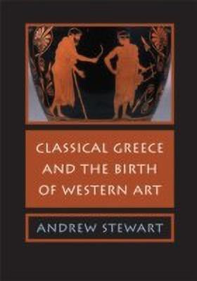 Classical Greece and the Birth of Western Art(English, Paperback, Stewart Andrew)