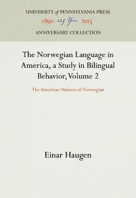The Norwegian Language in America, a Study in Bilingual Behavior, Volume 2(English, Electronic book text, Haugen Einar)