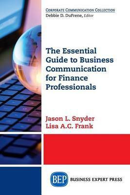 The Essential Guide to Business Communication for Finance Professionals(English, Paperback, Snyder Jason L.)