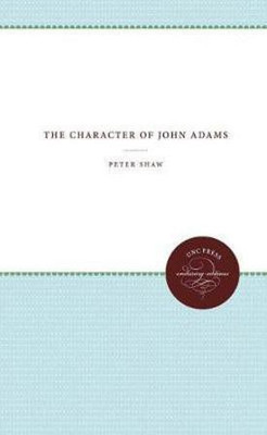 The Character of John Adams(English, Hardcover, Shaw Peter)