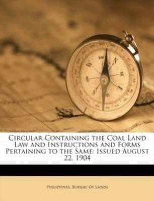 Circular Containing the Coal Land Law and Instructions and Forms Pertaining to the Same(English, Paperback, unknown)
