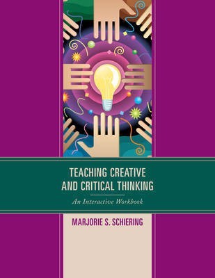 Teaching Creative and Critical Thinking(English, Paperback, Schiering Marjorie S.)